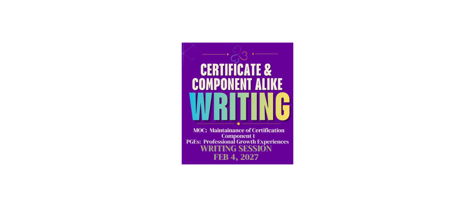 Maintenance of Certification (MOC) Writing Session for Component 1 PGEs-Professional Growth Experiences