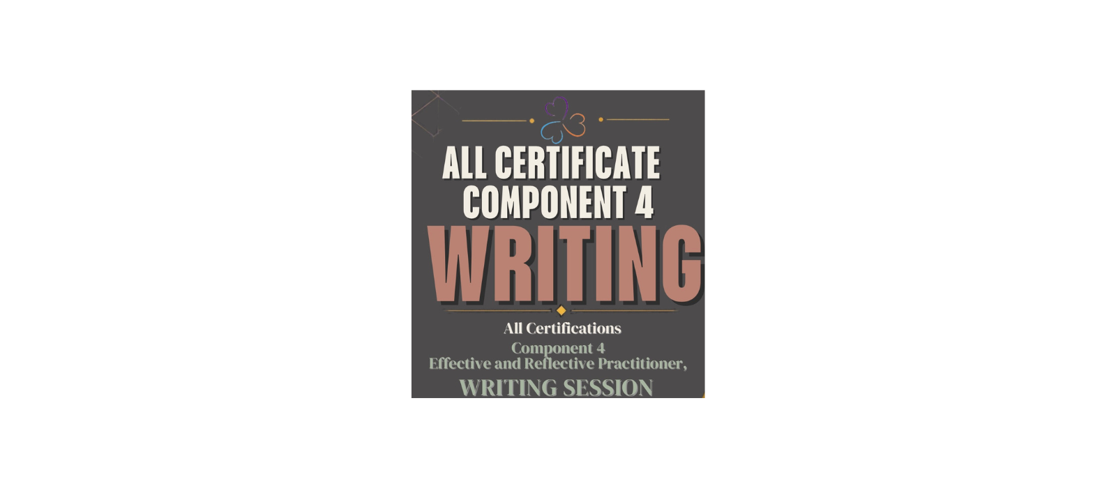 All Certificates Writing Session for Component 4