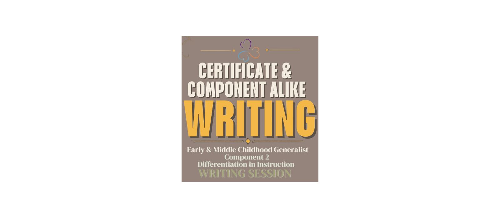 Early Childhood & Middle Childhood Generalist Writing Session for Component 2